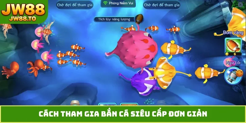 Cách tham gia bắn cá siêu cấp đơn giản